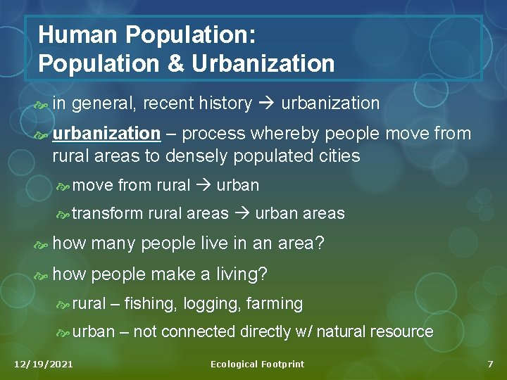 Human Population: Population & Urbanization in general, recent history urbanization – process whereby people