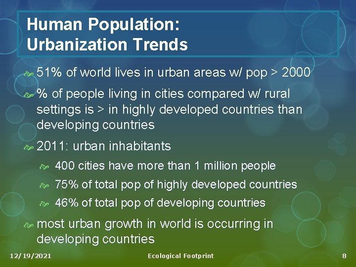 Human Population: Urbanization Trends 51% of world lives in urban areas w/ pop >