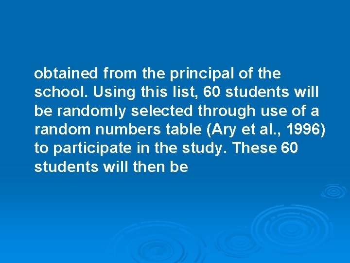obtained from the principal of the school. Using this list, 60 students will be