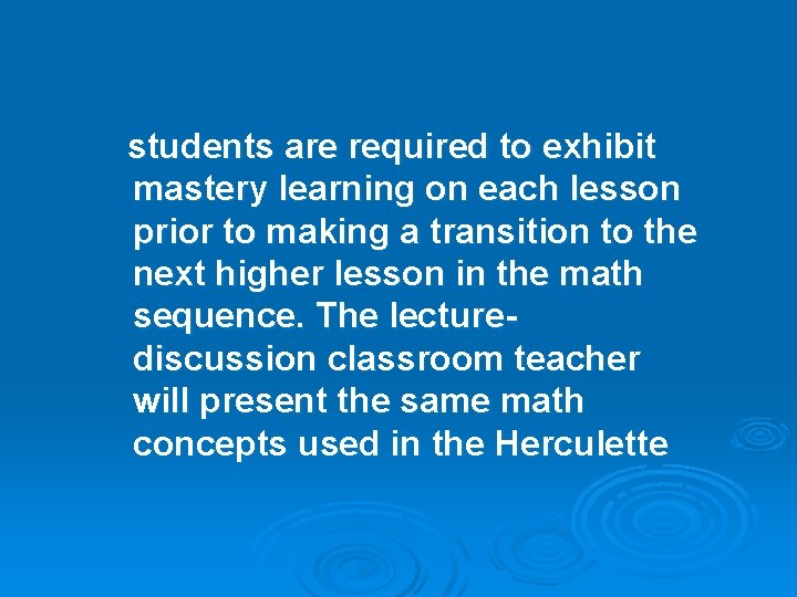 students are required to exhibit mastery learning on each lesson prior to making a