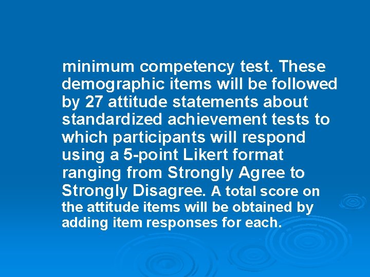 minimum competency test. These demographic items will be followed by 27 attitude statements about