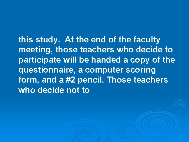 this study. At the end of the faculty meeting, those teachers who decide to