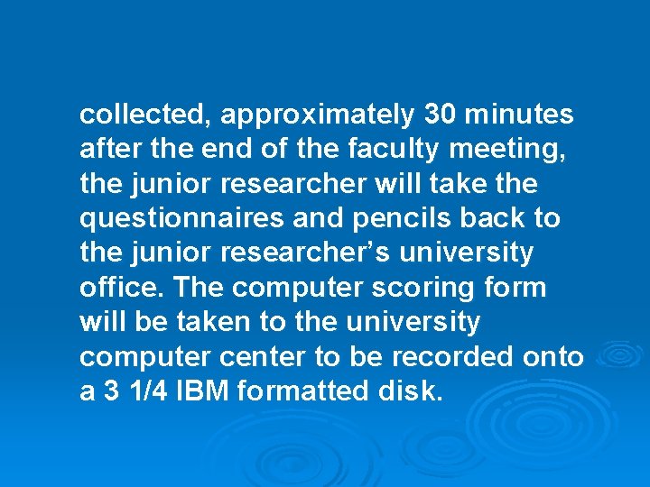 collected, approximately 30 minutes after the end of the faculty meeting, the junior researcher