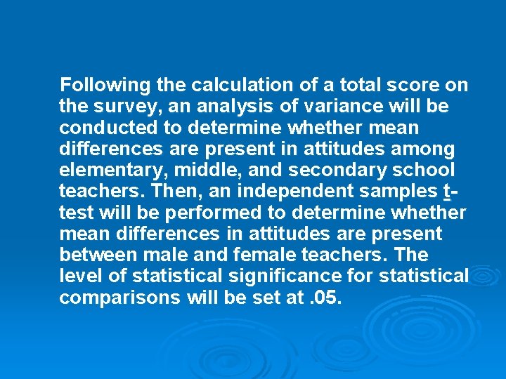 Following the calculation of a total score on the survey, an analysis of variance