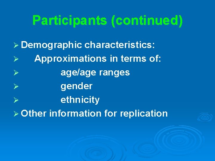Participants (continued) Ø Demographic characteristics: Approximations in terms of: Ø age/age ranges Ø gender