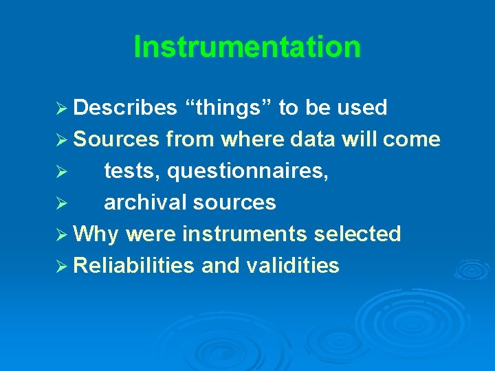 Instrumentation Ø Describes “things” to be used Ø Sources from where data will come