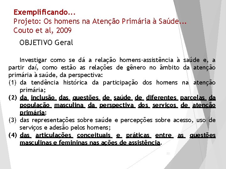 Exemplificando. . . Projeto: Os homens na Atenção Primária à Saúde. . . Couto