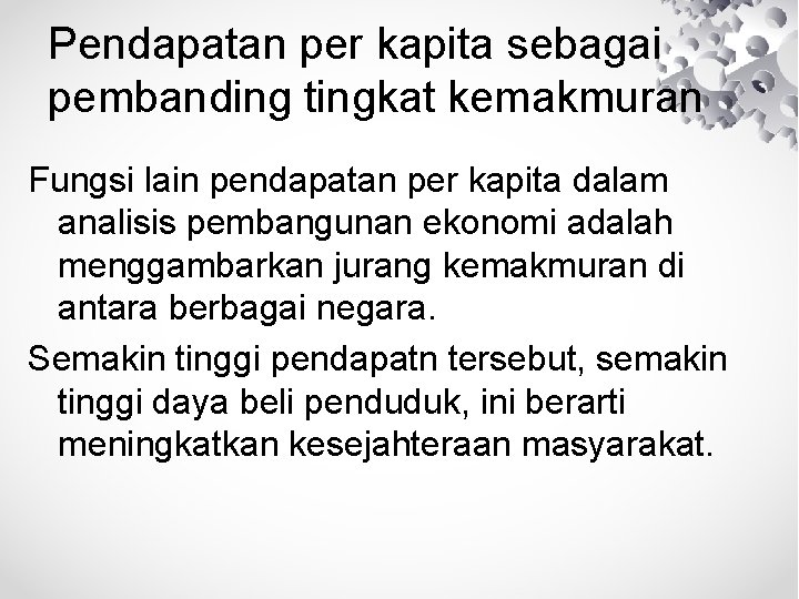 Pendapatan per kapita sebagai pembanding tingkat kemakmuran Fungsi lain pendapatan per kapita dalam analisis