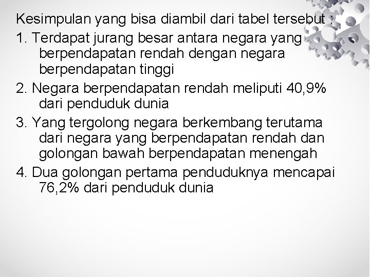 Kesimpulan yang bisa diambil dari tabel tersebut : 1. Terdapat jurang besar antara negara