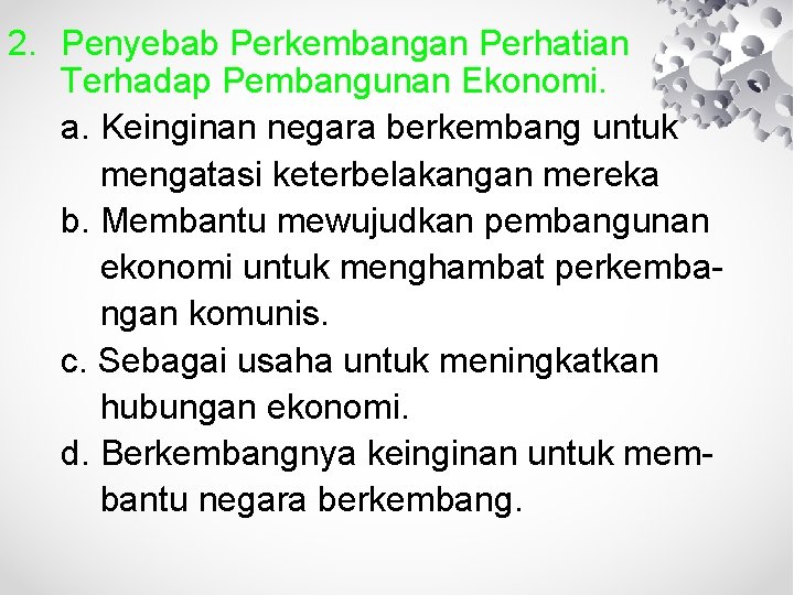 2. Penyebab Perkembangan Perhatian Terhadap Pembangunan Ekonomi. a. Keinginan negara berkembang untuk mengatasi keterbelakangan