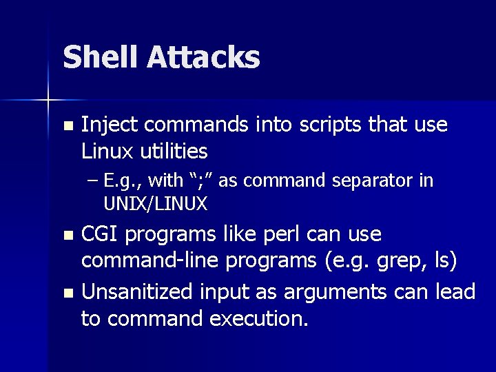 Shell Attacks n Inject commands into scripts that use Linux utilities – E. g.