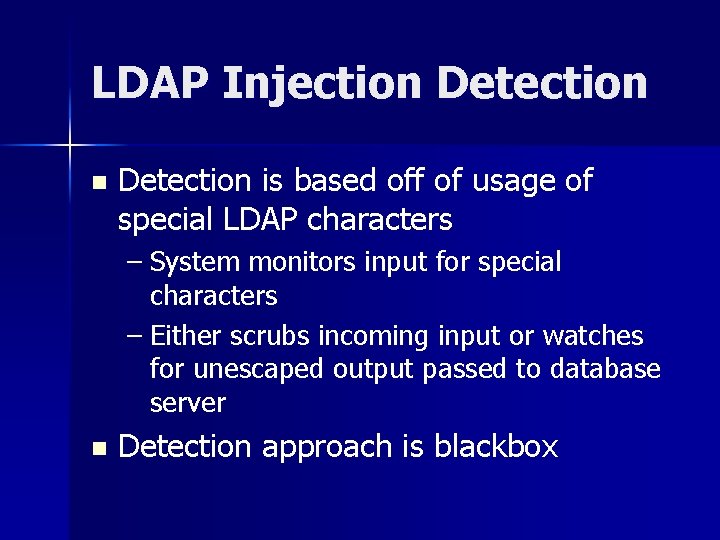 LDAP Injection Detection is based off of usage of special LDAP characters – System