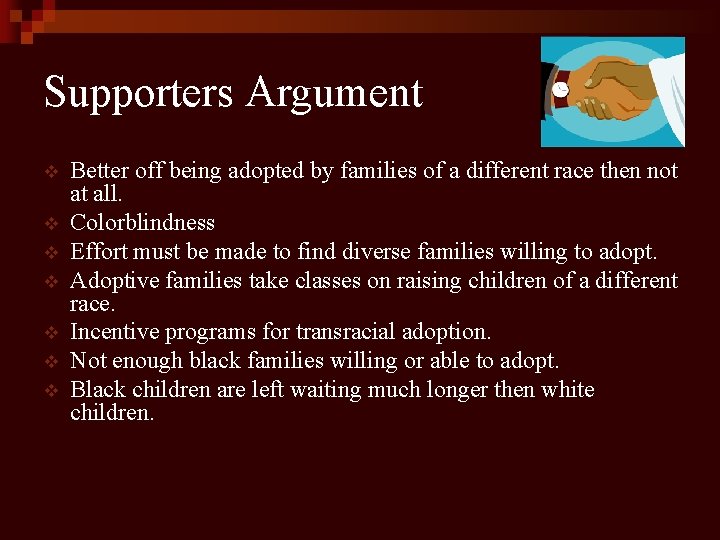 Supporters Argument v v v v Better off being adopted by families of a