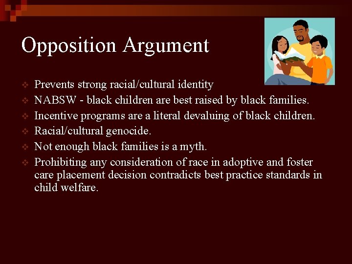 Opposition Argument v v v Prevents strong racial/cultural identity NABSW - black children are