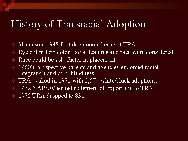 History of Transracial Adoption v v v v Minnesota 1948 first documented case of