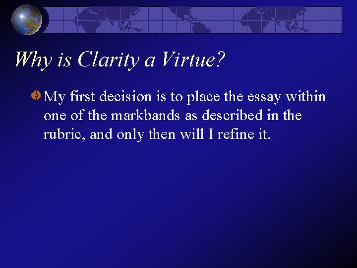 Why is Clarity a Virtue? My first decision is to place the essay within Why is Clarity a Virtue? My first decision is to place the essay within
