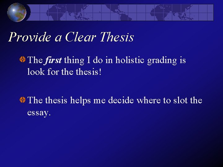 Provide a Clear Thesis The first thing I do in holistic grading is look Provide a Clear Thesis The first thing I do in holistic grading is look