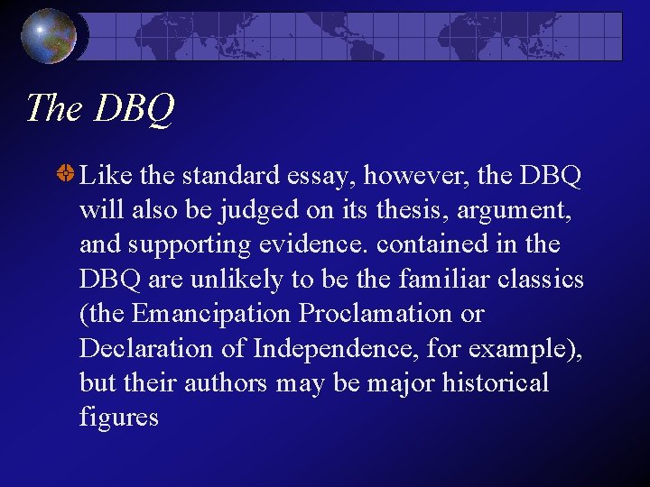 The DBQ Like the standard essay, however, the DBQ will also be judged on The DBQ Like the standard essay, however, the DBQ will also be judged on