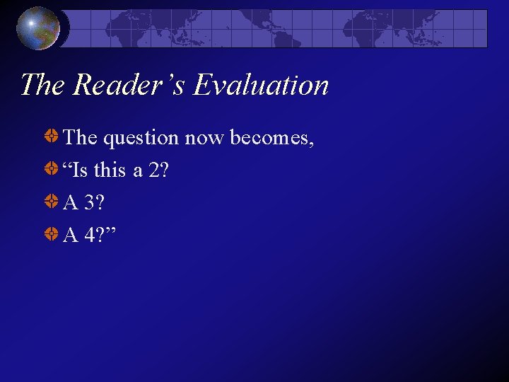 The Reader’s Evaluation The question now becomes, “Is this a 2? A 3? A The Reader’s Evaluation The question now becomes, “Is this a 2? A 3? A