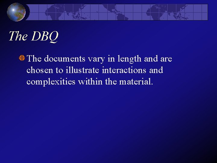 The DBQ The documents vary in length and are chosen to illustrate interactions and The DBQ The documents vary in length and are chosen to illustrate interactions and