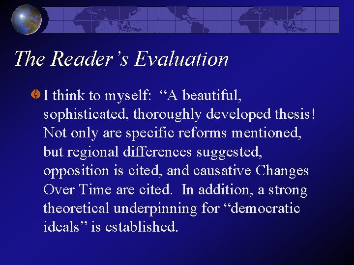 The Reader’s Evaluation I think to myself: “A beautiful, sophisticated, thoroughly developed thesis! Not The Reader’s Evaluation I think to myself: “A beautiful, sophisticated, thoroughly developed thesis! Not