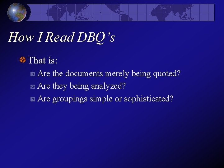 How I Read DBQ’s That is: Are the documents merely being quoted? Are they How I Read DBQ’s That is: Are the documents merely being quoted? Are they