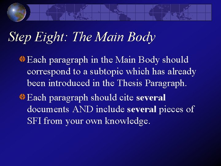Step Eight: The Main Body Each paragraph in the Main Body should correspond to Step Eight: The Main Body Each paragraph in the Main Body should correspond to