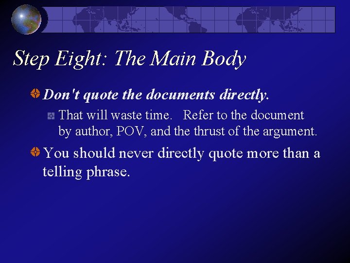 Step Eight: The Main Body Don't quote the documents directly. That will waste time. Step Eight: The Main Body Don't quote the documents directly. That will waste time.