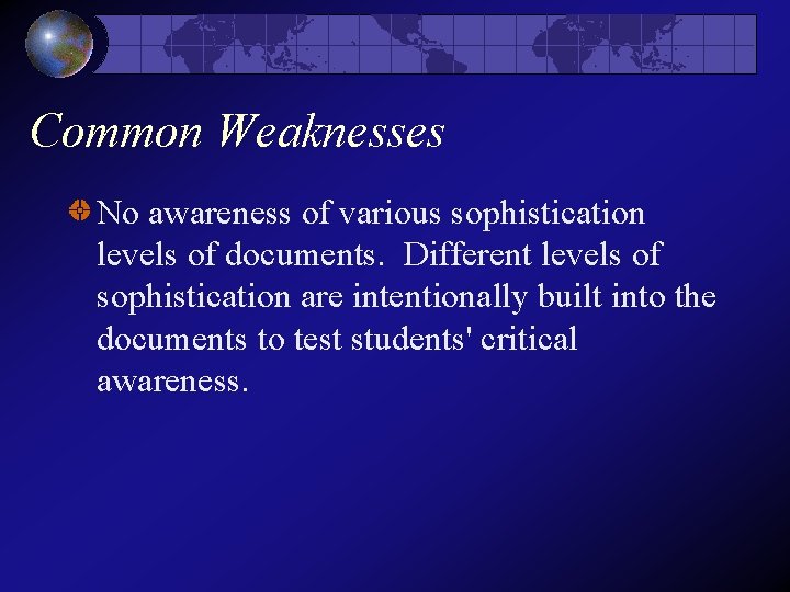 Common Weaknesses No awareness of various sophistication levels of documents. Different levels of sophistication Common Weaknesses No awareness of various sophistication levels of documents. Different levels of sophistication