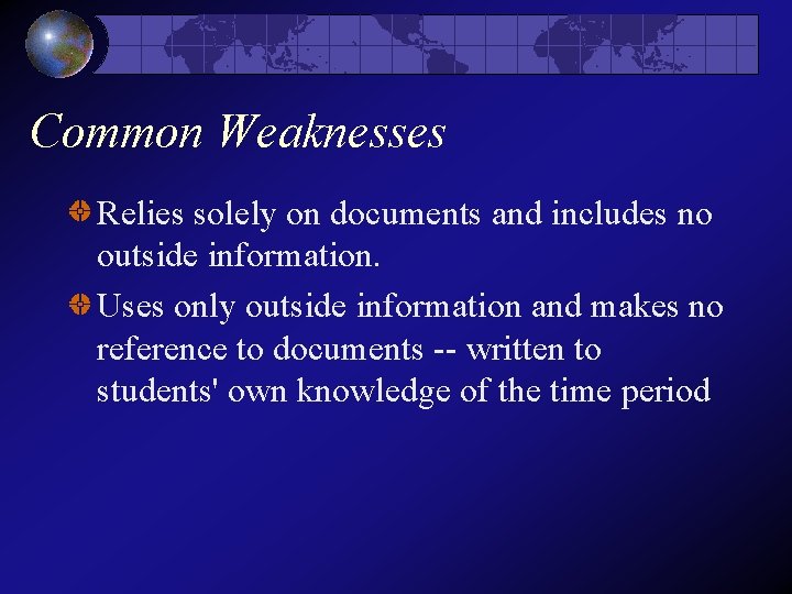 Common Weaknesses Relies solely on documents and includes no outside information. Uses only outside Common Weaknesses Relies solely on documents and includes no outside information. Uses only outside