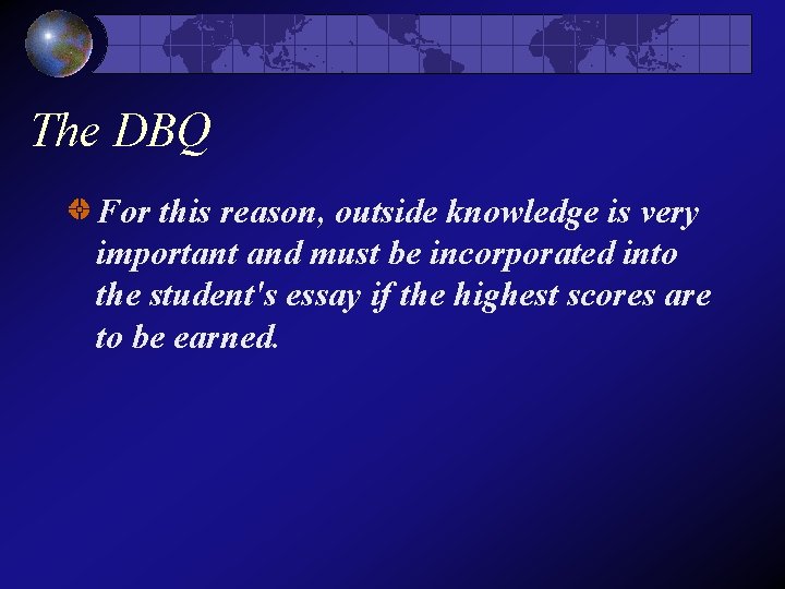 The DBQ For this reason, outside knowledge is very important and must be incorporated The DBQ For this reason, outside knowledge is very important and must be incorporated