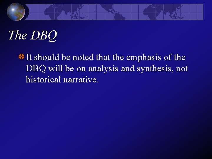 The DBQ It should be noted that the emphasis of the DBQ will be The DBQ It should be noted that the emphasis of the DBQ will be