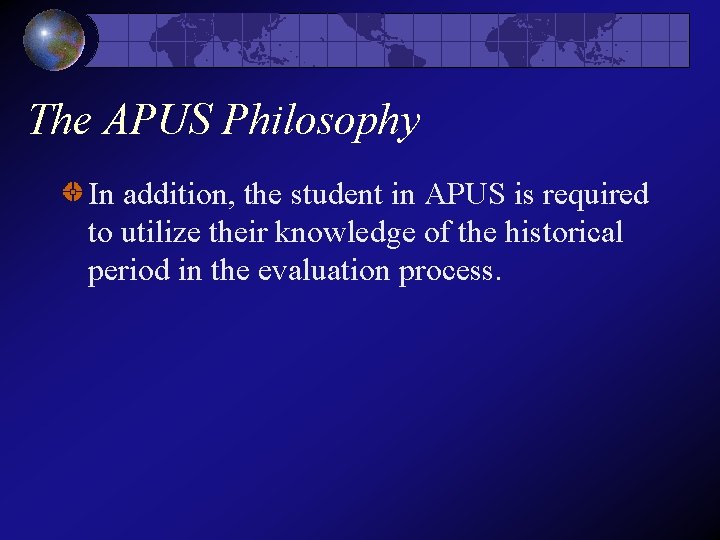 The APUS Philosophy In addition, the student in APUS is required to utilize their The APUS Philosophy In addition, the student in APUS is required to utilize their
