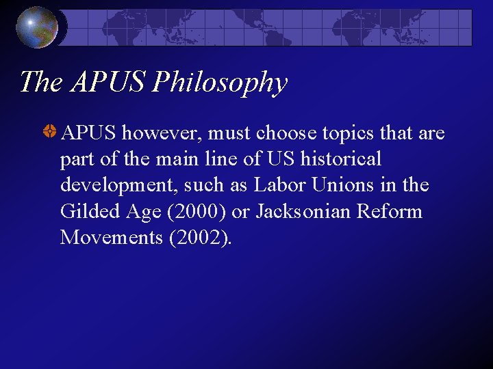 The APUS Philosophy APUS however, must choose topics that are part of the main The APUS Philosophy APUS however, must choose topics that are part of the main