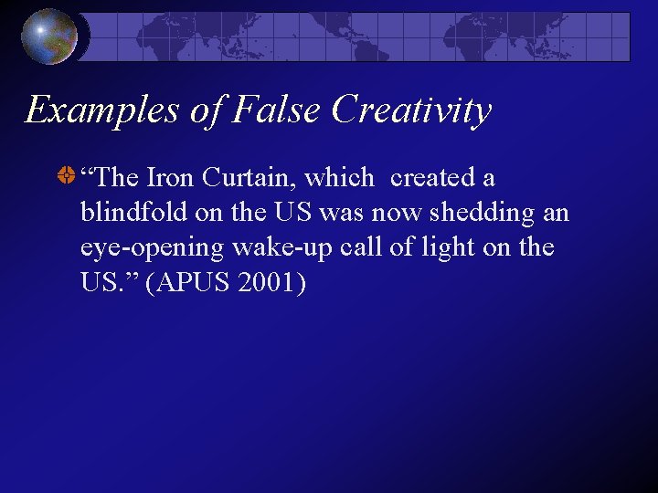 Examples of False Creativity “The Iron Curtain, which created a blindfold on the US Examples of False Creativity “The Iron Curtain, which created a blindfold on the US