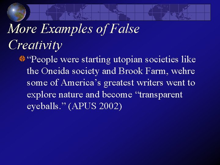 More Examples of False Creativity “People were starting utopian societies like the Oneida society More Examples of False Creativity “People were starting utopian societies like the Oneida society