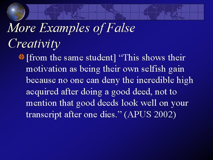 More Examples of False Creativity [from the same student] “This shows their motivation as