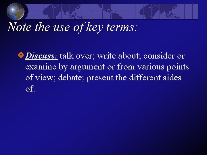 Note the use of key terms: Discuss: talk over; write about; consider or examine Note the use of key terms: Discuss: talk over; write about; consider or examine