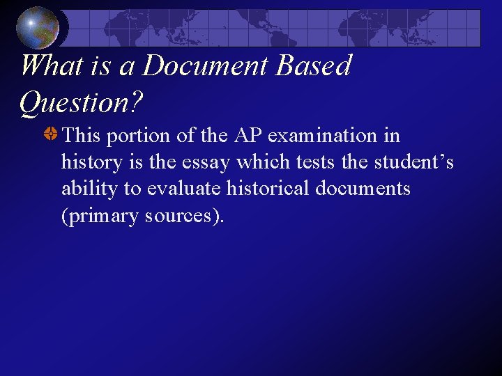What is a Document Based Question? This portion of the AP examination in history What is a Document Based Question? This portion of the AP examination in history