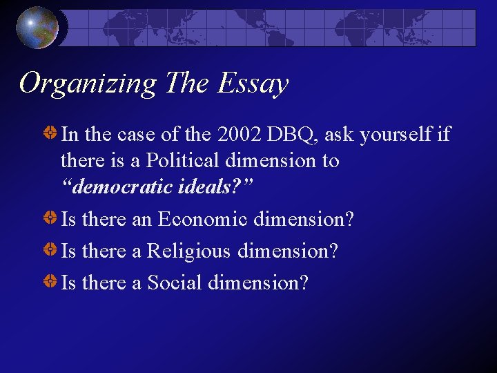 Organizing The Essay In the case of the 2002 DBQ, ask yourself if there Organizing The Essay In the case of the 2002 DBQ, ask yourself if there