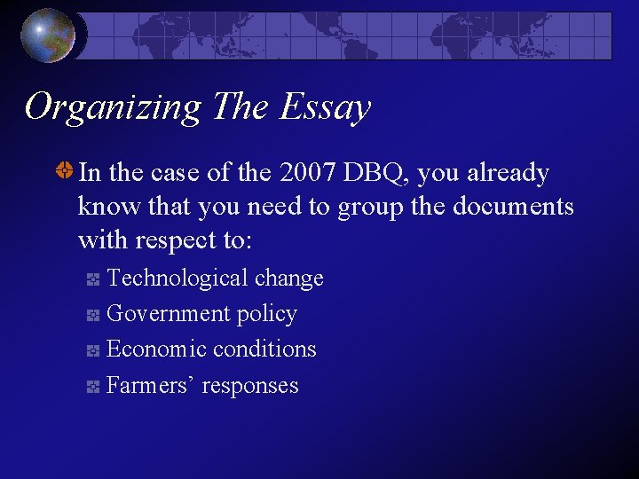 Organizing The Essay In the case of the 2007 DBQ, you already know that Organizing The Essay In the case of the 2007 DBQ, you already know that