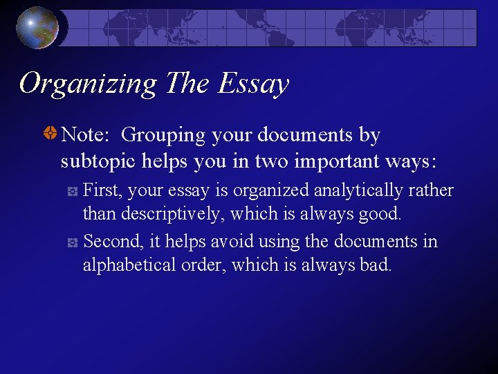 Organizing The Essay Note: Grouping your documents by subtopic helps you in two important Organizing The Essay Note: Grouping your documents by subtopic helps you in two important