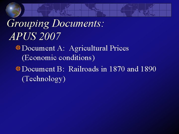 Grouping Documents: APUS 2007 Document A: Agricultural Prices (Economic conditions) Document B: Railroads in Grouping Documents: APUS 2007 Document A: Agricultural Prices (Economic conditions) Document B: Railroads in