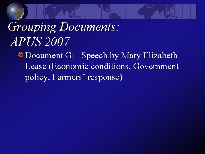 Grouping Documents: APUS 2007 Document G: Speech by Mary Elizabeth Lease (Economic conditions, Government Grouping Documents: APUS 2007 Document G: Speech by Mary Elizabeth Lease (Economic conditions, Government