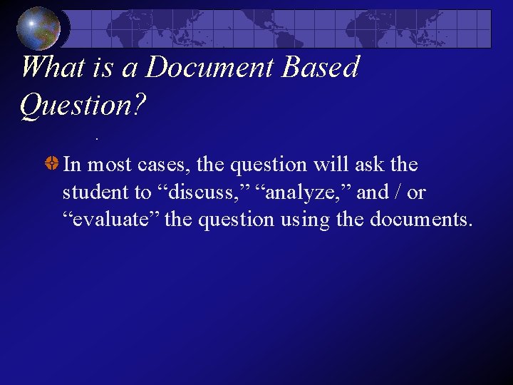 What is a Document Based Question? . In most cases, the question will ask What is a Document Based Question? . In most cases, the question will ask