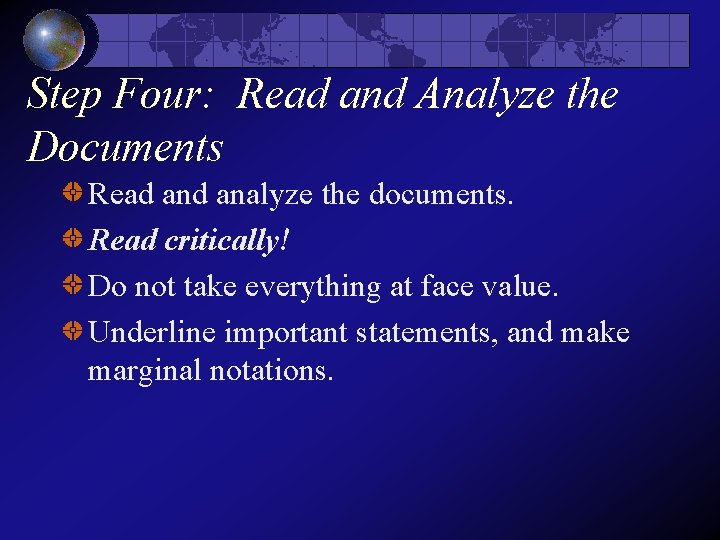 Step Four: Read and Analyze the Documents Read analyze the documents. Read critically! Do Step Four: Read and Analyze the Documents Read analyze the documents. Read critically! Do