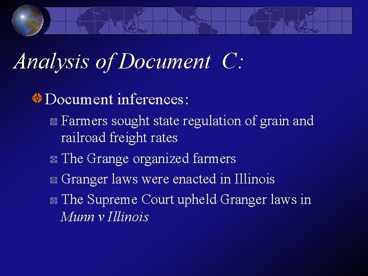 Analysis of Document C: Document inferences: Farmers sought state regulation of grain and railroad Analysis of Document C: Document inferences: Farmers sought state regulation of grain and railroad