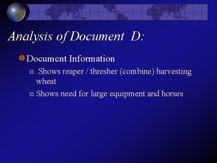 Analysis of Document D: Document Information. Shows reaper / thresher (combine) harvesting wheat Shows Analysis of Document D: Document Information. Shows reaper / thresher (combine) harvesting wheat Shows