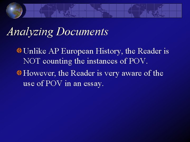 Analyzing Documents Unlike AP European History, the Reader is NOT counting the instances of Analyzing Documents Unlike AP European History, the Reader is NOT counting the instances of